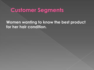 Women wanting to know the best product
for her hair condition.
 