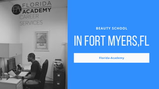 BEAUTY SCHOOL
INFORTMYERS,FL
Florida-Academy
 
