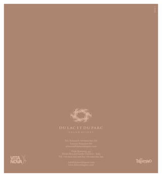 2012/1
     Tel. ArmoniA +39 0464 566.755
          Interne Nummer 755
      armonia@dulacetduparc.com
            Viale Rovereto, 44
   38066 Riva del Garda (Trento) - Italy
Tel. +39 0464 566.600 Fax +39 0464 566.566

        info@dulacetduparc.com
        www.dulacetduparc.com
 