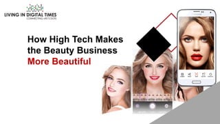 How High Tech Makes
the Beauty Business
More Beautiful
 