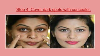 Step 4: Cover dark spots with concealer.
 