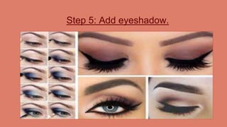 Step 5: Add eyeshadow.
 