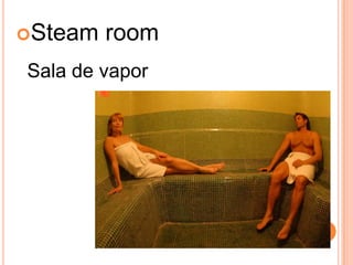Steam room
Sala de vapor
 