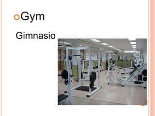 Gym
Gimnasio
 