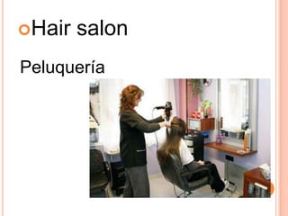Hair salon
Peluquería
 