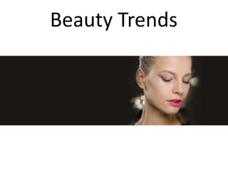 Beauty Trends
 