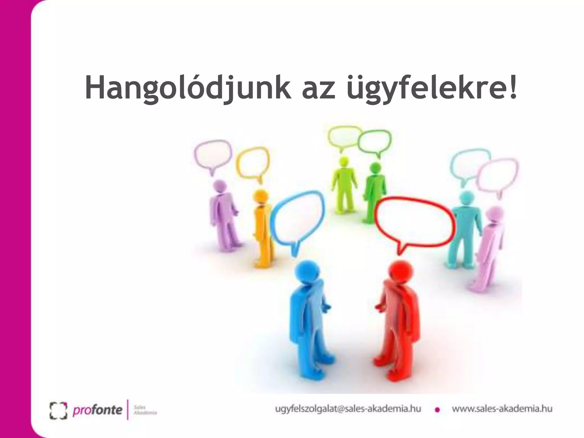 Hangolódjunk az ügyfelekre!
 