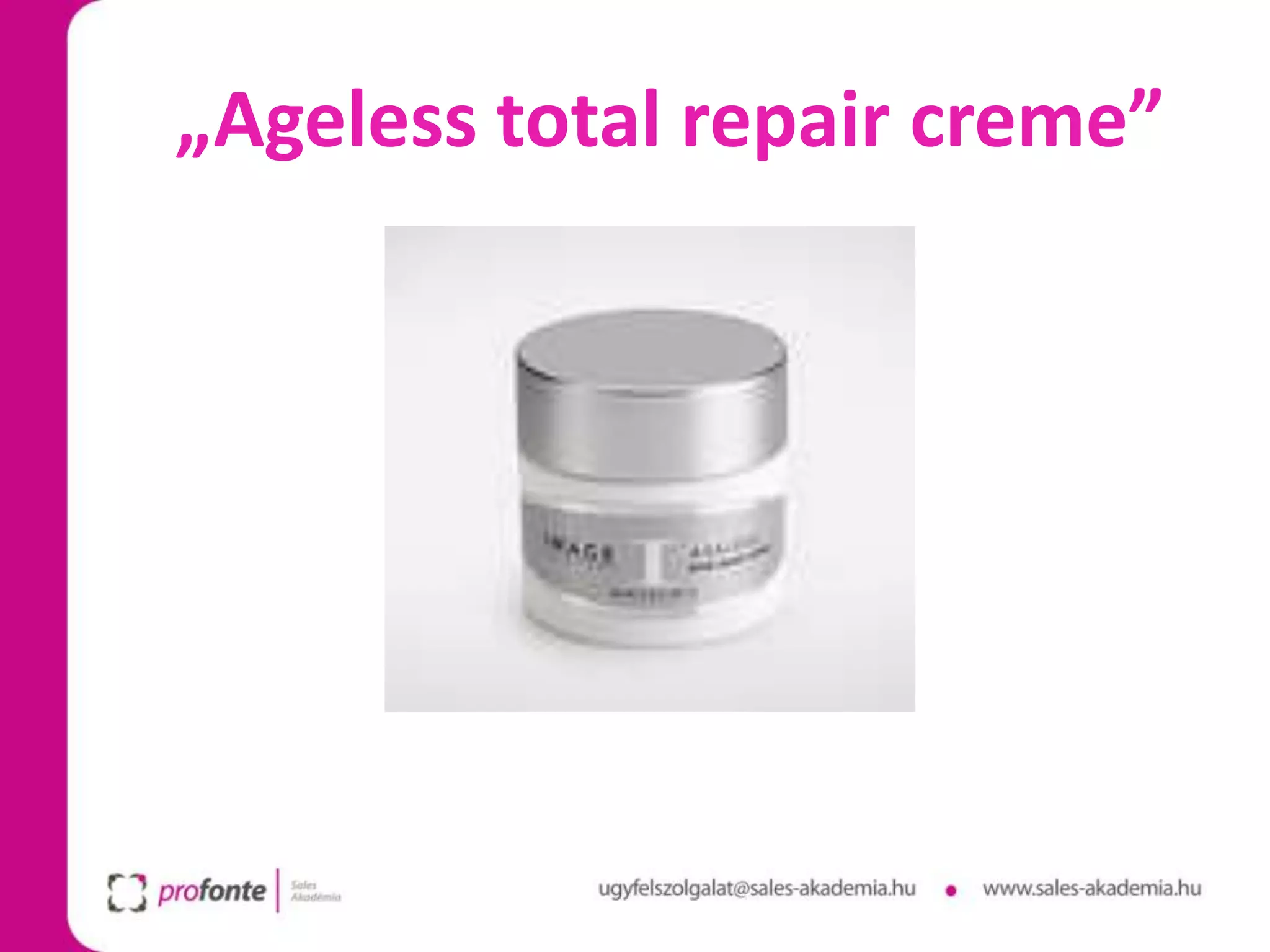 „Ageless total repair creme”
 