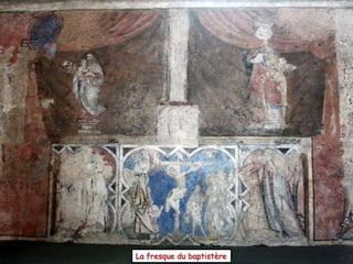 La fresque du baptistère
 