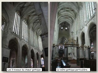 Les 2 niveaux du chœur gothique La voûte gothique particulière…
 