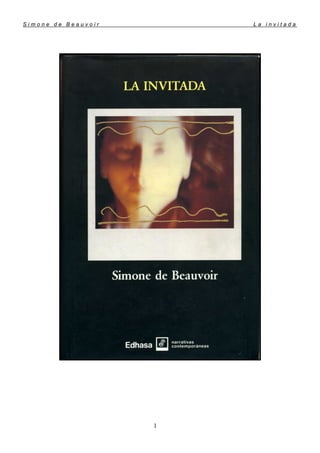 Simone de Beauvoir       La invitada




                     1
 
