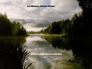 a aheson , Nouv l Zéa
L cM t          ele- l nde




  Céè e pourses r et du montCook
    l br         efl s
 