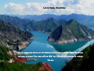 L c de Nur T dj a
                          a        ek, a ikist n




Ce l c gr ndiose estun l c de r enue du pl gr bar ge hydr éectique
    a a                a et              us os ra        ol r
du pa Ilfour àl seulpr s de 8 % de léecticit consommé pa l
     ys.       nit ui        è 0          'l r é           e r es
                                 T dj
                                  a iks
 