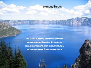 Cr t L ke, Éas-
                   aer a t t Unis




                      empl e aèe e
 A2 10 m d’at ude, ilr itl cr t r l
      0 lit
  pl pr des Eas- Ses ea sont
   us ofond      t t Unis.     ux
elementcl ir qu’on peutobser eràlœ nu
tl      a es                v ’ il
 l obj s se sit ntà3 m de pr
  es et       ua 0           ofondeur.
 