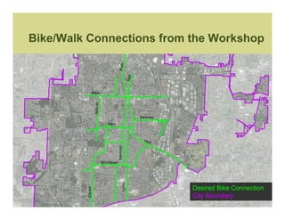Bike/Walk Connections from the Workshop




                           Desired Bike Connection
                           City Boundary
 
