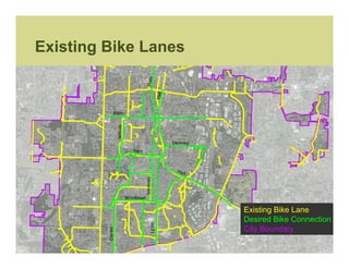 Existing Bike Lanes




                      Existing Bike Lane
                      Desired Bike Connection
                      City Boundary
 