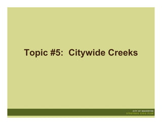 Topic #5: Citywide Creeks
 