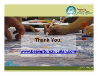 Thank You!

www.beavertoncivicplan.com
 