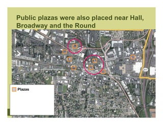 Public plazas were also placed near Hall,
Broadway and the Round




Plazas
 