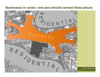 Businesses in center, new plan should connect these places
 