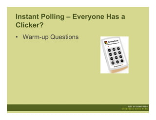 Instant Polling – Everyone Has a
Clicker?
• Warm-up Questions
 