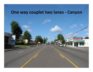 One way couplet two lanes ‐ Canyon
 