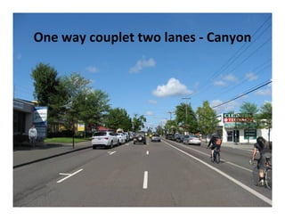 One way couplet two lanes ‐ Canyon
 