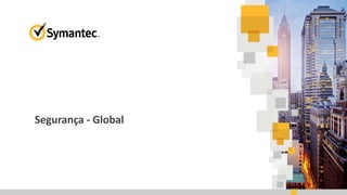 Segurança - Global
4
 