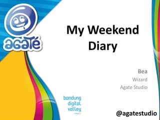 @agatestudio
My Weekend
Diary
Bea
Wizard
Agate Studio
 