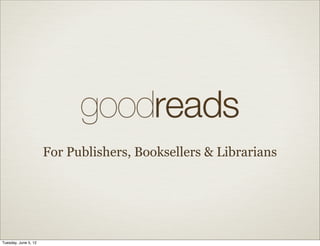 For Publishers, Booksellers & Librarians




Tuesday, June 5, 12
 