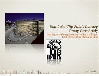 Salt Lake City Public Library
                                    Group Case Study
                      Creating an onlin...