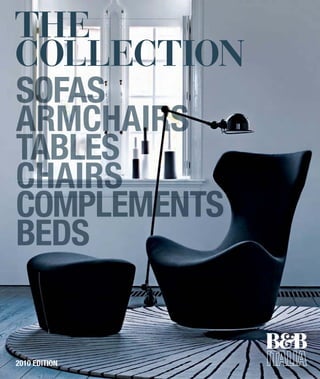 the
collection
sofas
armchairs
tables
chairs
complements
beds


2010 EDITION
 