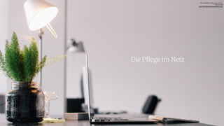 Die Pflege im Netz
27
Pic via Death to the Stock Photo

Free of use

http://deathtothestockphoto.com
 
