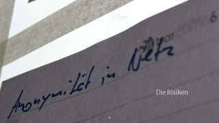 Die Risiken
34
 