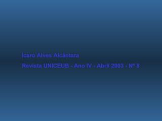 Ícaro Alves Alcântara Revista UNICEUB - Ano IV - Abril 2003 - Nº 8 
