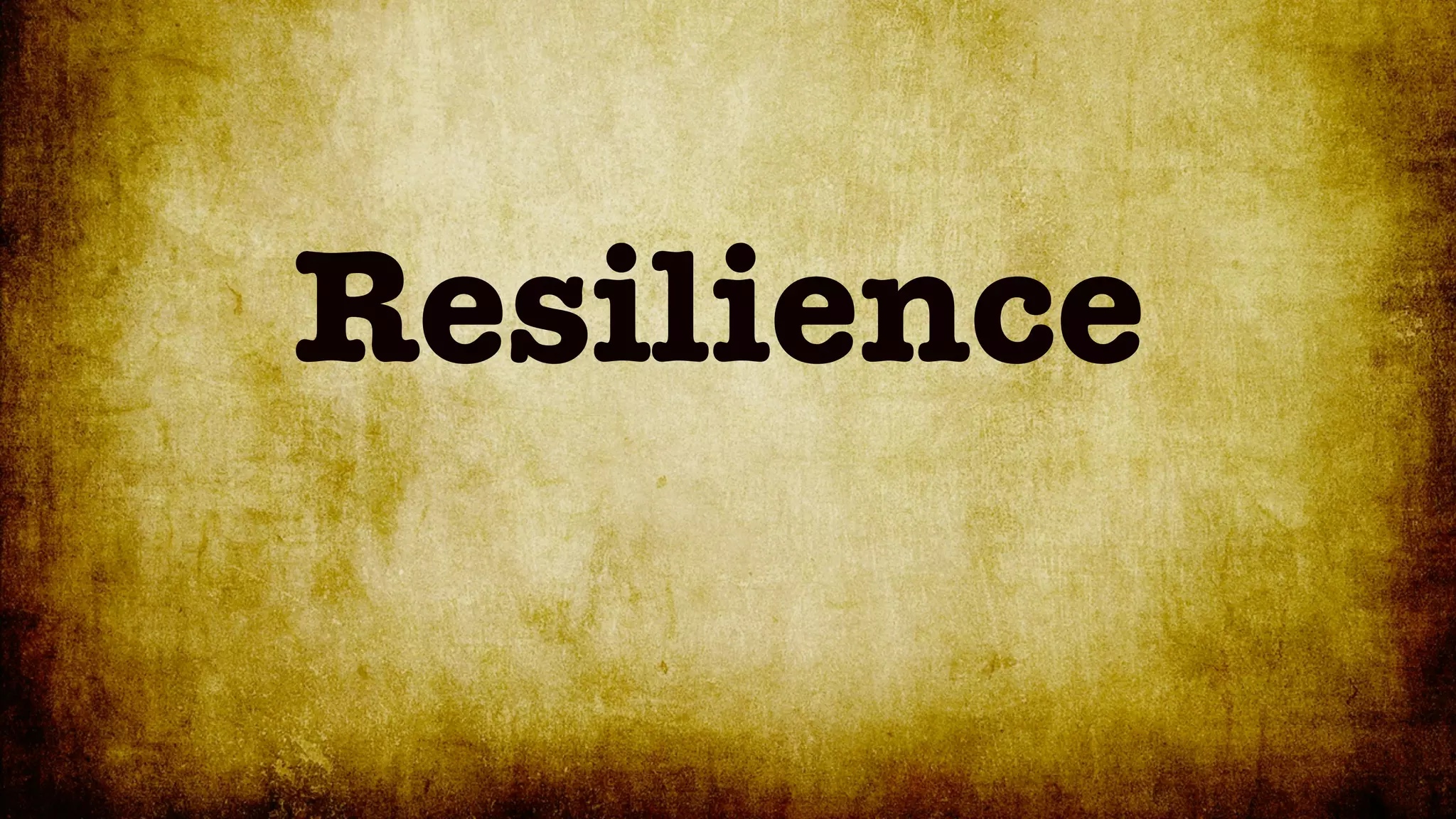 Resilience
 