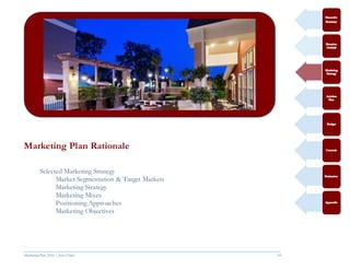 Marketing Plan 2016  [Select Date] 14
Marketing Plan Rationale
Selected Marketing Strategy
Market Segmentation & Target Markets
Marketing Strategy
Marketing Mixes
Positioning Approaches
Marketing Objectives
 