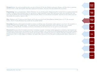 Marketing Plan 2016  [Select Date] 20
Pricing-Residence Inn could potentially provide some type of discount for first time Medical tourist guests. Doing so will allow them to experience
all that you have to offer, and hopefully make them a repeat customer because they were more than satisfied with your services.
Programming- since no programming is offered at Residence inn, you should consider offering Gainesville Country Club non-resident membership
vouchers to all guests. This would allow guest the opportunity to utilize Gainesville Country Club’s golf course, tennis courts and all of the other
perks that are included with their membership at a discounted price. Because rest and relaxation are especially important for the medical tourist and
their families this would be a option to offer.
Place- Marriott is only 3.5 miles away from Shands, and 4.9 miles away from North Florida Regional Medical Center via I-75. The convenient
location off of I-75 makes Residence Inn a central area for medical travelers.
Partnership Partnering with hospitals and medical associations would help attract this particular market segment to your hotel. One association to
consider is Alachua County Medical Society. Also, partnering with a local medical transportation service, and a local spa (such as Leopard
transportation, and Spa Royale) would allow your hotel to conveniently provide their service for your guests to use when needed.
Promotion-Promotion within the medical community is something to consider. Contacting medical organizations, associations, local hospitals and
informing them of all the service and amenities you offer would be an effective way to promote you hotel. Displaying print ads in the local hospitals,
as well as utilizing social media to promote your services and amenities online would also be good way to advertise. Providing small gifts (such as a
Florida Gators t-shirt or stuffed alligator for children), and special offers (discounts for first time guests) could potentially increase attractiveness to
guests.
 