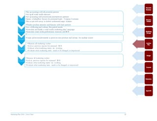 Marketing Plan 2016  [Select Date] 28
1-3 months
•Set up meetings with all potential partners
•set up all social media accounts
•set up meeting with potentional entertainment partners
•create a LinkedInn Acount for potential Leads - Corprate Contracts
•Set uo pre-wifi servay to further understand target markets.
3-6 months
•Finalize product amenties and features with local partners
•est. a following and evaluate first period results
•formulate and finalie a social media marketing plan/ campaign
•formulate social media preformance measures and ROI
•
6-9 months
•Create promotional material to promote new products and services for medical toursit
9-12 months
•Measure all marketing outlets
•look at previous reports for increased ROI
•evaluate what marketing tactics are working
•Evaluate what marketing tactic needs to be changed or imporoved
12-18 months
•Measure all marketing outlets
•look at previous reports for increased ROI
•evaluate what marketing tactics are working
•Evaluate what marketing tactic needs to be changed or imporoved
 