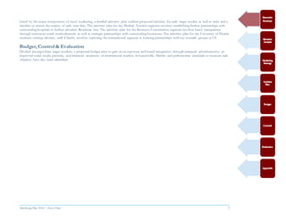 Marketing Plan 2016  [Select Date] 5
Listed by the major components of travel marketing, a detailed activates plan outlines proposed activities for each target market as well as tasks and a
timeline to ensure the success of each new idea. The activities plan for the Medical Tourists segment involves establishing further partnerships with
surrounding hospitals to further advertise Residence Inn. The activities plan for the Business/Construction segment involves heavy transparency
through numerous social media channels as well as strategic partnerships with surrounding businesses. The activities plan for the University of Florida
students, visiting scholars, staff $ faculty involves exploring the international segment at forming partnerships with key research groups at UF.
Budget, Control & Evaluation
Divided amongst three target markets, a proposed budget aims to gain more exposure and brand recognition through increased advertisements, an
improved social media presence, and increased awareness of international markets in Gainesville. Metrics and performance standards to measure each
objective have also been identified.
 