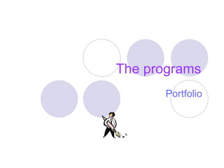The programs   Portfolio  