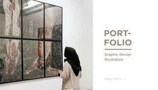 PORT-
FOLIO
Graphic Design
Bebby Safira, 2019
Illustration
 