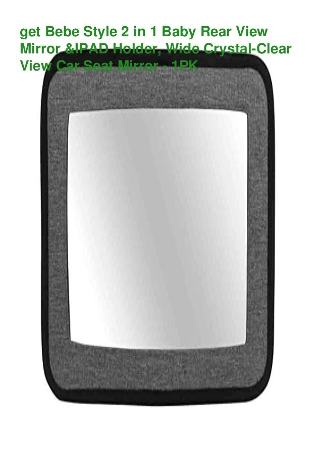 Get Bebe Style 2 In 1 Baby Rear View Mirror Ipad Holder Wide Cry
