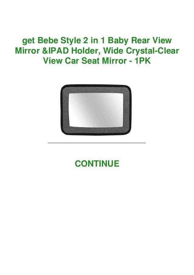 Get Bebe Style 2 In 1 Baby Rear View Mirror Ipad Holder Wide Cry