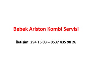 Bebek Ariston Kombi Servisi
İletişim: 294 16 03 – 0537 435 98 26
 