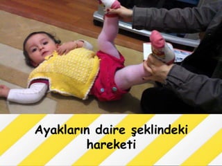 Ayakların daire şeklindeki
        hareketi
 