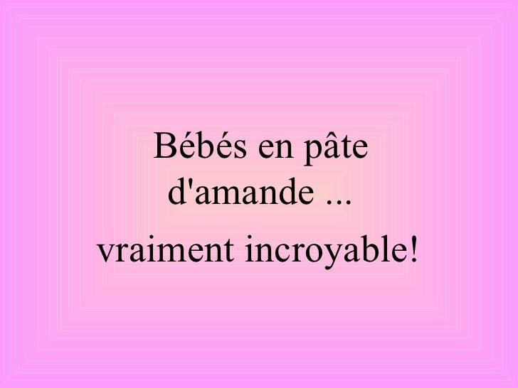 Bebes De Pate D Amande Bebes De Pate D Amande