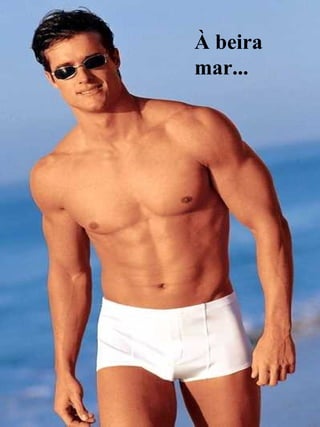 À beira mar... 