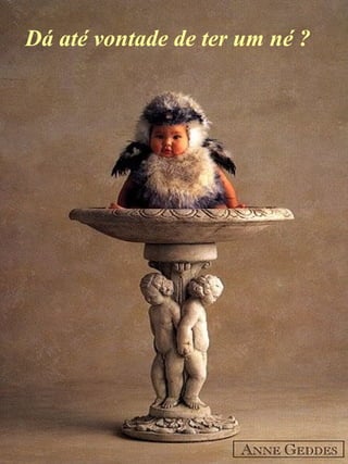 Dá até vontade de ter um né ? 