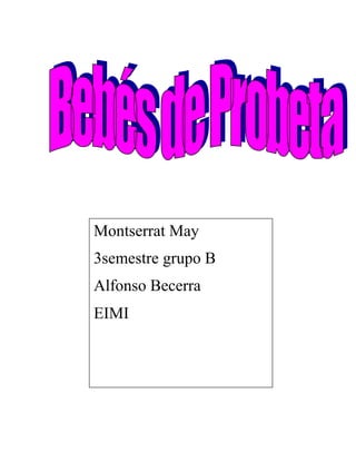 Montserrat May
3semestre grupo B
Alfonso Becerra
EIMI

 
